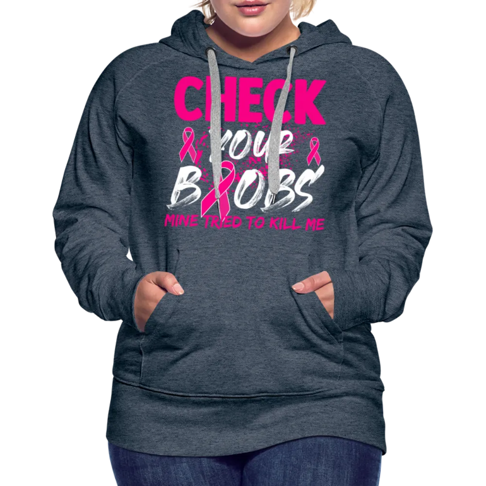 Check Your Boobs Women’s Premium Hoodie (Breast Cancer Awareness)