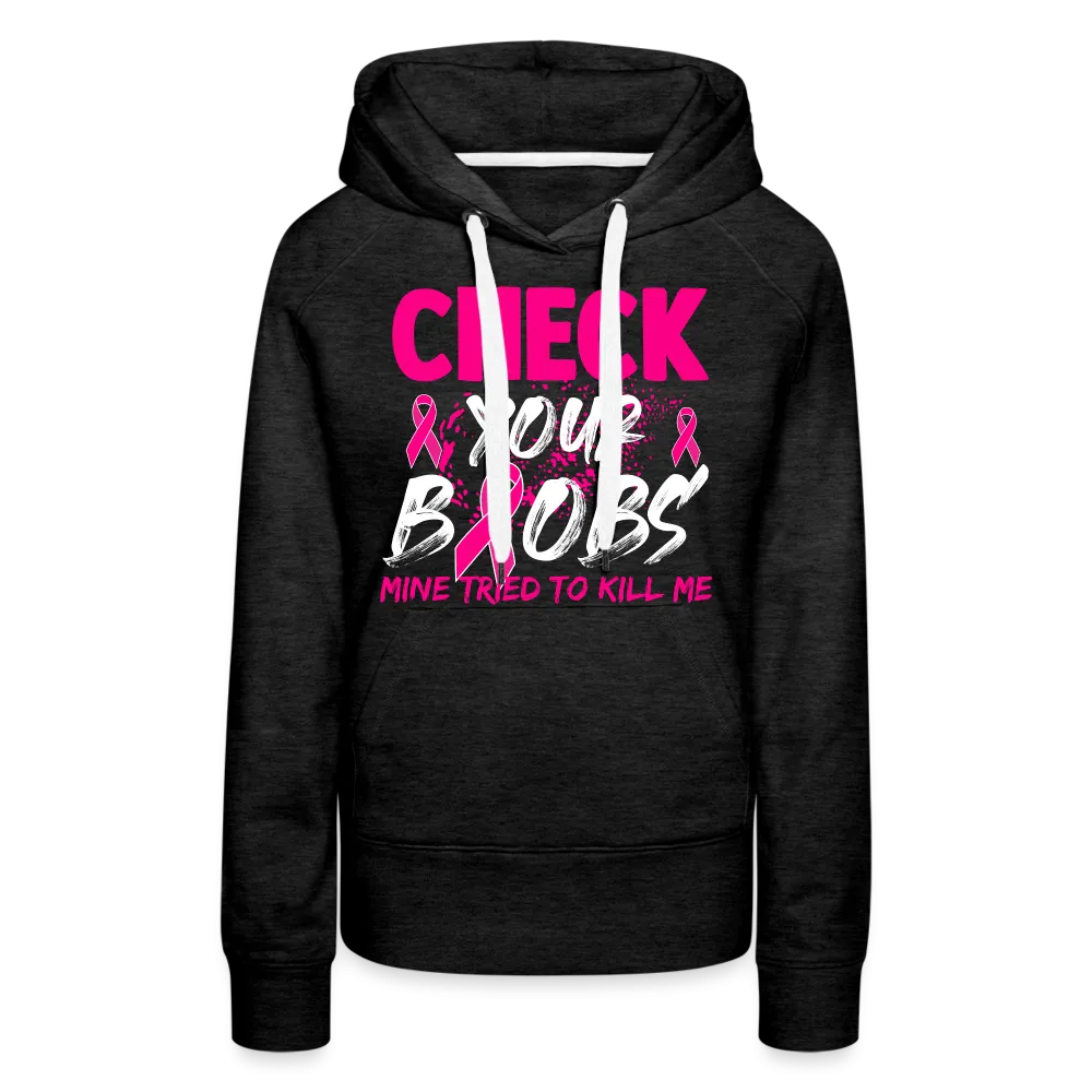 Check Your Boobs Women’s Premium Hoodie (Breast Cancer Awareness)