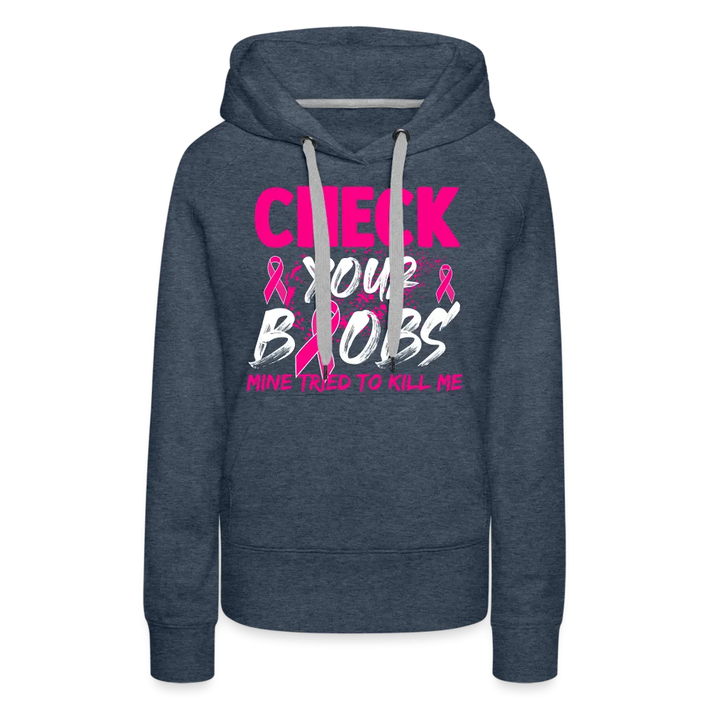 Check Your Boobs Women’s Premium Hoodie (Breast Cancer Awareness)