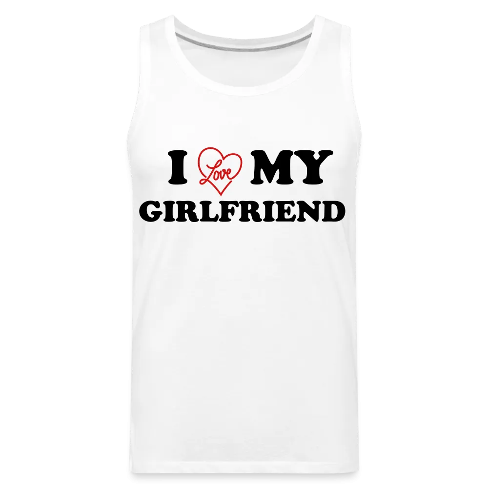 I Love My Girlfriend : Men’s Premium Tank