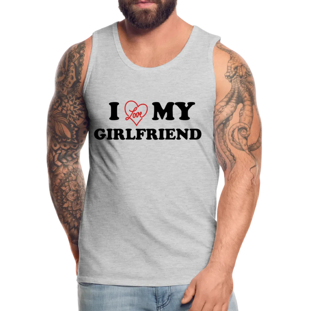 I Love My Girlfriend : Men’s Premium Tank