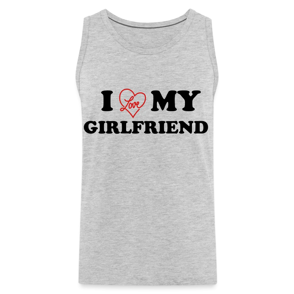 I Love My Girlfriend : Men’s Premium Tank