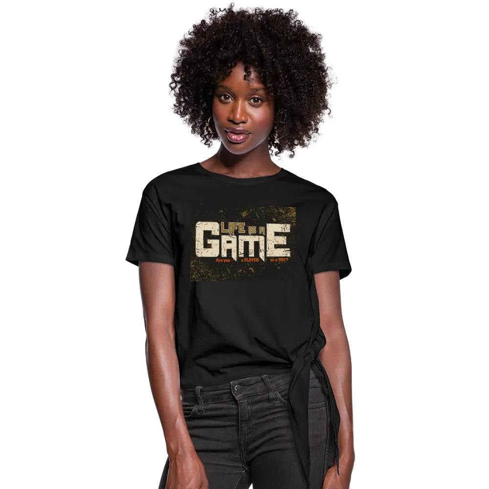 Life Is A Game Women's Knotted T-Shirt