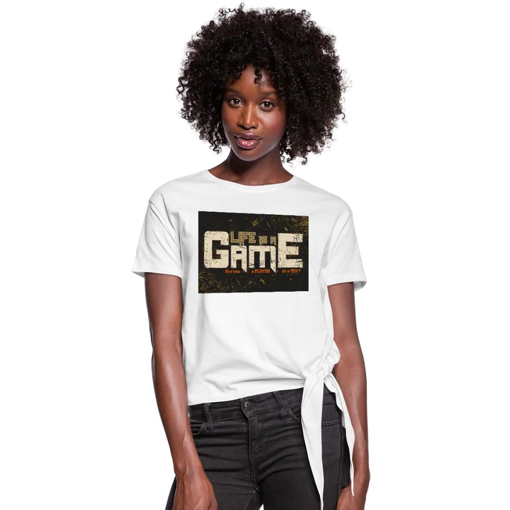 Life Is A Game Women's Knotted T-Shirt