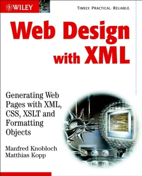 Web Design With XML: Generating Web Pages With XML ,CSS, XSLT And Formatting Objects Paperback